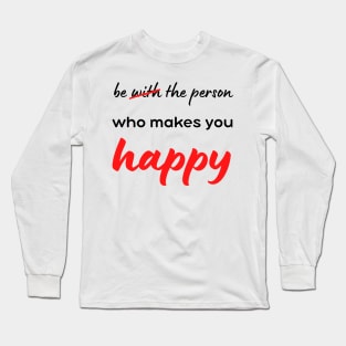 Be happy Long Sleeve T-Shirt